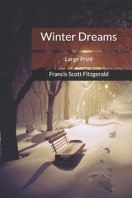 Winter Dreams: Large Print by F. Scott Fitzgerald