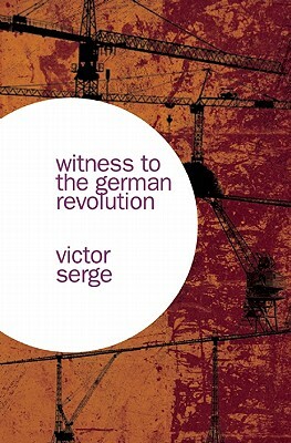 Witness to the German Revolution by Victor Serge