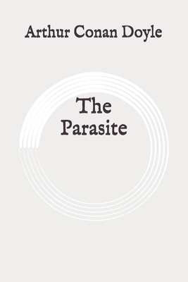 The Parasite: Original by Arthur Conan Doyle