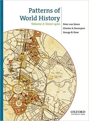 Patterns of World History, Volume Two: Since 1400 by Charles Desnoyers, Peter von Sivers, George Stow