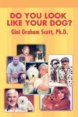 Do You Look Like Your Dog? by Gini Graham Scott