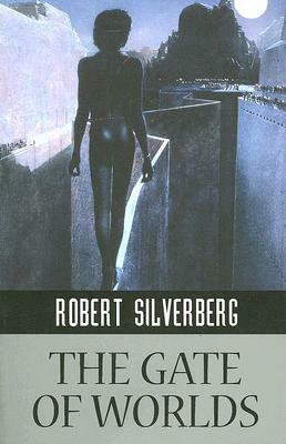 The Gate of Worlds by Robert Silverberg