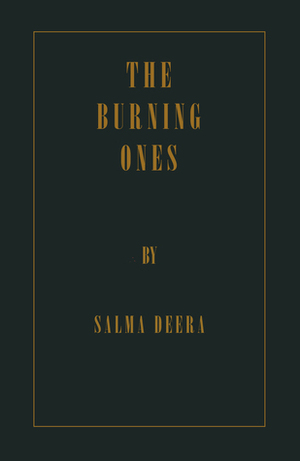 The Burning Ones by Salma Deera