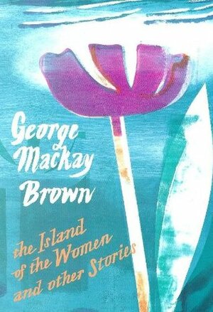 The Island of the Women and Other Stories by George Mackay Brown