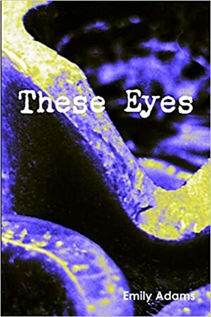 These Eyes by Emily Adams