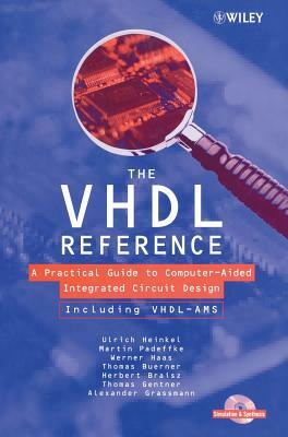 The VHDL Reference: A Practical Guide to Computer-Aided Integrated Circuit Design Including Vhdl-Ams [With] VHDL-Ams by Martin Padeffke, Ulrich Heinkel, Werner Haas