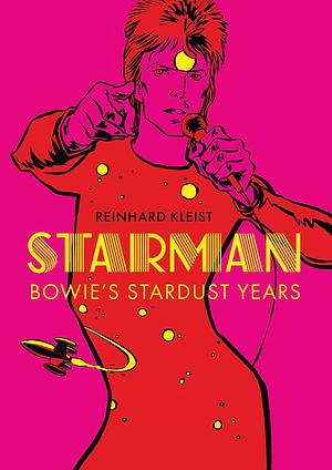 Starman: Bowie's Stardust Years by Reinhard Kleist, Reinhard Kleist