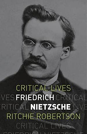 Friedrich Nietzsche by Ritchie Robertson
