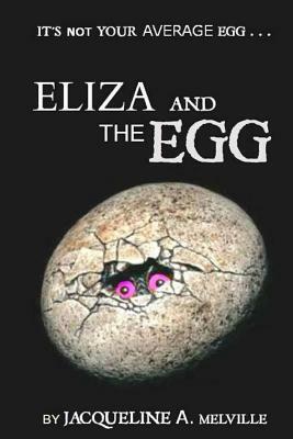 Eliza and The Egg by Jacqueline a. Melville