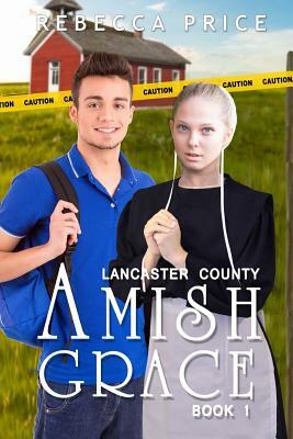 Lancaster County Amish Grace by Rebecca Price