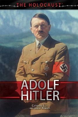 Adolf Hitler by Jeremy Roberts, Catherine Ellis