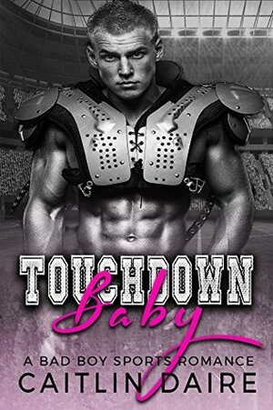 Touchdown Baby by Caitlin Daire