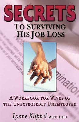 Secrets to Surviving His Job Loss by Lynne Klippel