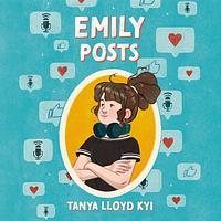 Emily Posts by Tanya Lloyd Kyi