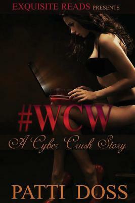 Woman Crush Wednesday: A Cyber Crush Story by Patti Doss