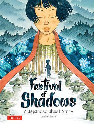 Festival of Shadows: A Japanese Ghost Story by Atelier Sento, Cecile Brun, Oliver Pichard