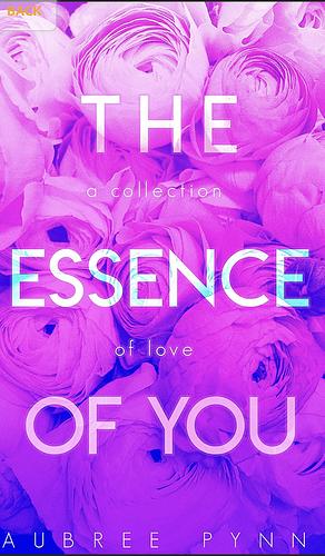 The Essence of You by Aubreé Pynn