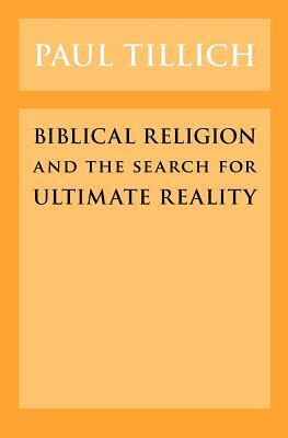 Biblical Religion and the Search for Ultimate Reality by Paul Tillich