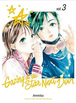 Gazing At The Star Next Door, Vol. 3 by Ammitsu (餡蜜)