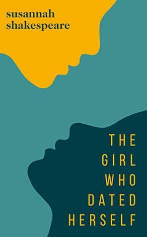 The Girl Who Dated Herself by Susannah Shakespeare