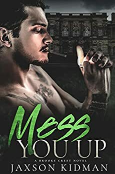 Mess You Up by Jaxson Kidman