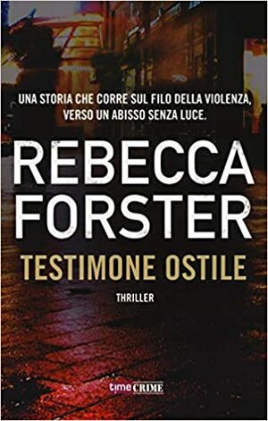 Testimone ostile by Rebecca Forster