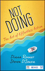 Not Doing: The Art of Effortless Action by Steven D’Souza, Diana Renner