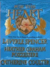 For the Heart : Sweet Memories / A Matter of Circumstance / Afterglow by LaVyrle Spencer, Heather Graham Pozzessere, Catherine Coulter
