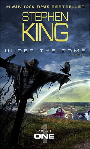Under the Dome: Part 1: A Novel by Stephen King