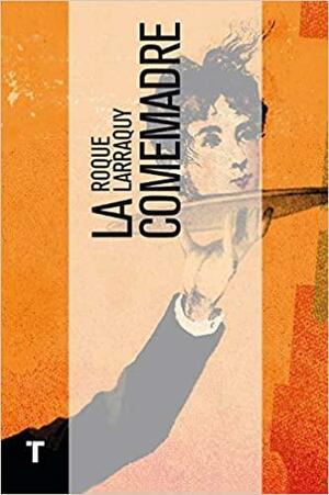 La comemadre by Roque Larraquy, Heather Cleary