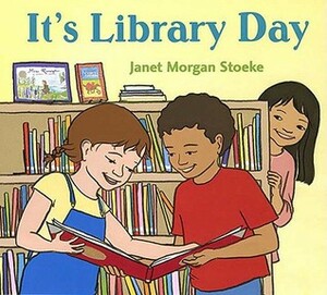 It's Library Day by Janet Morgan Stoeke