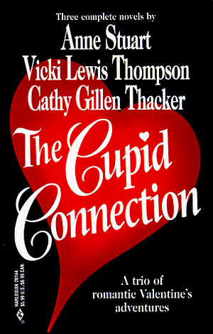 Cupid Connection by Vicki Lewis Thompson, Cathy Gillen Thacker, Anne Stuart
