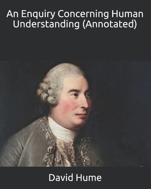 An Enquiry Concerning Human Understanding (Annotated) by David Hume