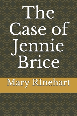 The Case of Jennie Brice by Mary Roberts Rinehart