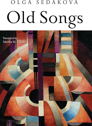 Old Songs: Poems by Olga Sedakova