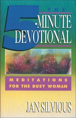 The Five-Minute Devotional: Meditations for the Busy Woman by Jan Silvious