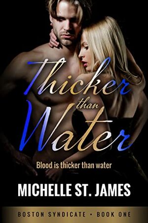 Thicker Than Water (Boston Syndicate Book 1) by Michelle St. James