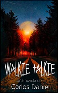 Walkie Talkie: novela by Isaac Santiago, Carlos Daniel