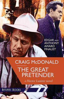 The Great Pretender: A Hector Lassiter novel by Craig McDonald