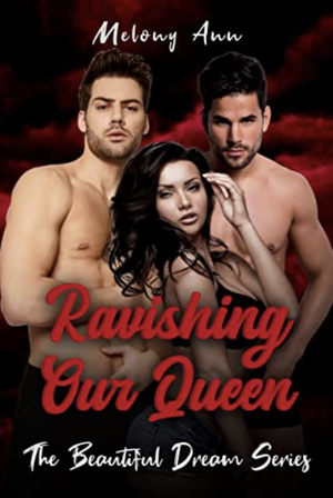 Ravishing Our Queen by Melony Ann