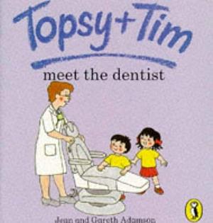 Topsy + Tim Meet the Dentist by Jean Adamson, Gareth Adamson