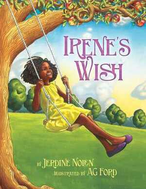 Irene's Wish by A.G. Ford, Jerdine Nolen
