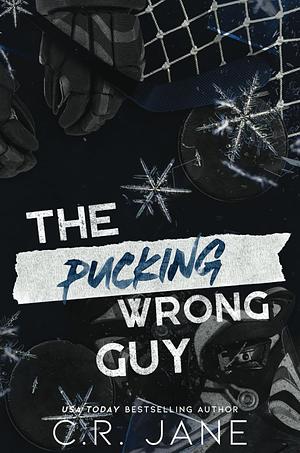 The Pucking Wrong Guy by C.R. Jane