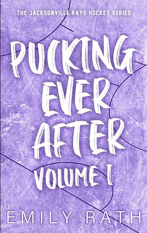 Pucking Ever After: Vol 1 by Emily Rath