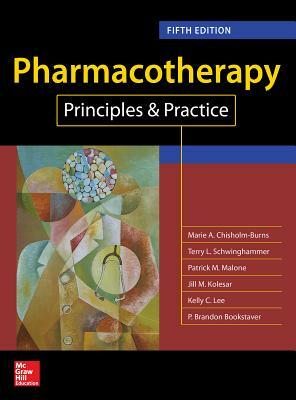 Pharmacotherapy Principles and Practice, Fifth Edition by Terry L. Schwinghammer, Marie A. Chisholm-Burns, Patrick M. Malone