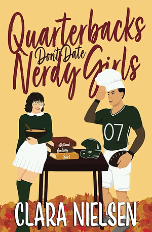 Quarterbacks don't date nerdy girls  by Clara Nielsen