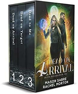 Death Dealers Boxset Books 1 - 3: Dead on Arrival, Dead on Target & Dead to Me by Mason Sabre, Rachel Morton