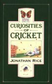 Curiosities of Cricket by Jonathan Rice