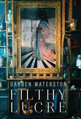 Darren Waterston: Filthy Lucre by John Nash Ott, Lee Glazer, Susan Cross