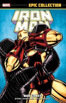 Iron Man Epic Collection Vol. 16: War Games by Paul Ryan, M.D. Bright, John Byrne, John Romita Jr.